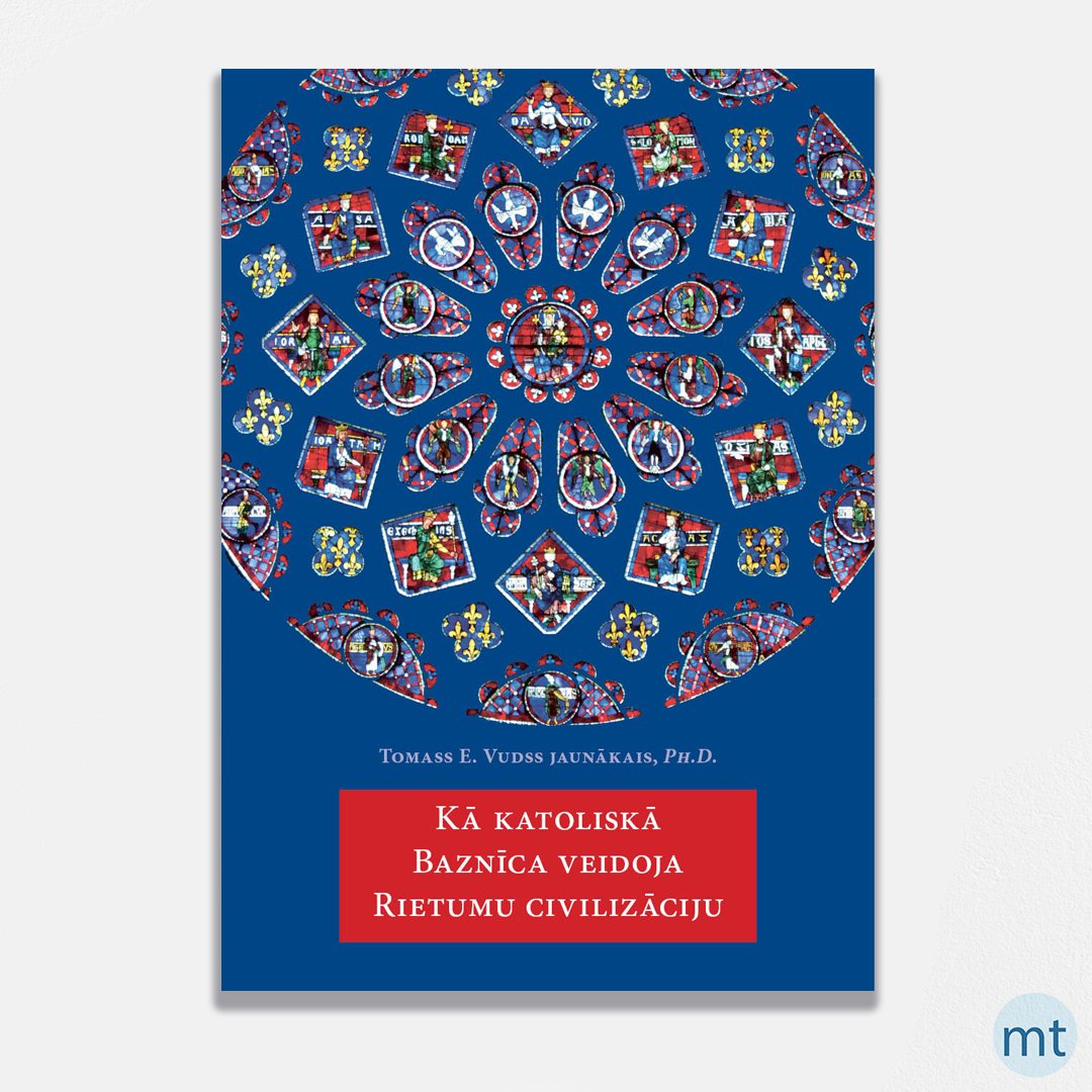 Ka_katoliska_baznica_veidoja_Rietumu_civlizaciju Bestsellerā E. Vudss apraksta virknes vērtību, ko baudām Rietumu sabiedrībā, saistību ar katolisko Baznīcu